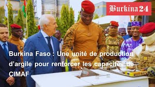 Burkina Faso  Une unité de production d’argile pour renforcer les capacités de CIMAF [upl. by Holcomb987]