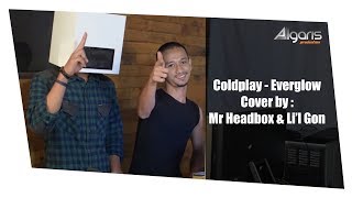 Coldplay  Everglow Cover by Mr Headbox feat Lil Gon [upl. by Lenor]