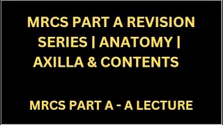 MRCS PART A REVISION SERIES  ANATOMY  AXILLA amp CONTENTS [upl. by Neelcaj]