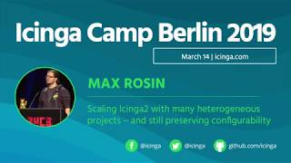 Icinga Camp Berlin 2019  Scaling Icinga2 with many heterogeneous projects by Max Rosin [upl. by Selima]