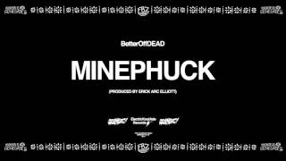 Minephuck Prod By Erick Arc Elliott  BetterOffDEAD [upl. by Nimajeb936]