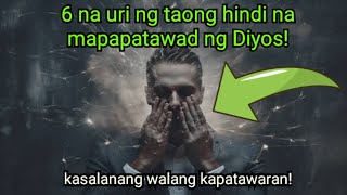 6 NA URI NG TAO NA HINDI MALILIGTASKASALANANG HINDI NA MAPAPATAWAD NG DIYOS [upl. by Prebo]