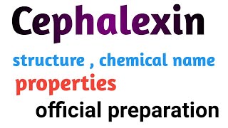 Cephalexin drug chemical name uses structure  official preparation amp properties [upl. by Bethina]