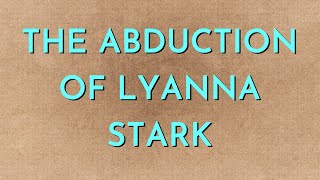 The Abduction of Lyanna Stark [upl. by Jr]