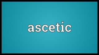 Ascetic Meaning [upl. by Colley]