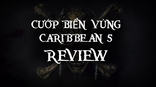 Cướp biển vùng Caribbean 5  REVIEW [upl. by Weisman]