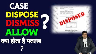 Dispose Dismiss Allow Difference  Case Disposed meaning in Hindi  Case Dismissed and Disposed Law [upl. by Sokim534]