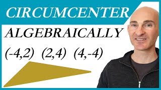 How to Find Circumcenter Given 3 Vertices Algebraically [upl. by Janith936]