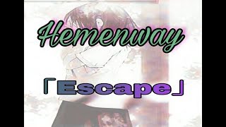 Hemenway ｢Escape｣ 歌ってみた [upl. by Domingo]