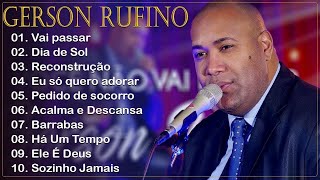 GERSON RUFINO  VAI PASSAR  DIA DE SOL RECONSTRUCÃO Top 10 Músicas Gospel Mais Tocadas 2023 [upl. by Dnob]