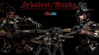 Arbalest Musketeer and You Darkest Dungeon Guide [upl. by Aibar276]