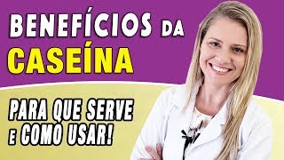 Benefícios da Caseína  Para Que Serve e Como Usar FAZ MAL ENGORDA [upl. by Notsecnirp]