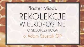 Adam Szustak OP Plaster Miodu O słodyczy Boga Epizod 6 [upl. by Weinberg184]