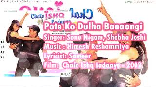 Pote Ko Dulha Banaongi  Sonu Nigam  Shobha Joshi  Himesh  Sameer  Chalo Ishq Ladaaye  2002 [upl. by Melquist82]