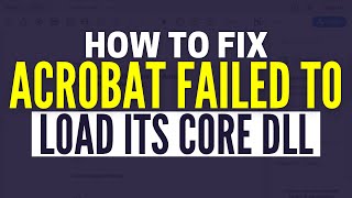 How To Fix Adobe Acrobat Failed To Load Its Core DLL Error Quick amp Easy [upl. by Hanus644]