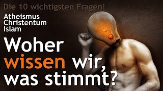 Die 10 wichtigsten Fragen  9 Woher wissen wir was wahr ist  Schock Mit DEFINITIVEM Beweis [upl. by Eiramenna]