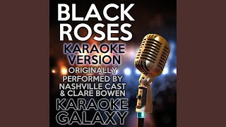 Black Roses Karaoke Version Originally Performed By Nashville Cast amp Clare Bowen [upl. by Pearla]