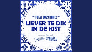 Liever Te Dik In De Kist Altijd Larstig amp Rob Gasdrop Total Loss Remix [upl. by Maloney]