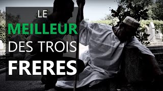 Le meilleur des 3 frères  Hadith [upl. by Birch]