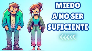 ¿Por qué tengo miedo a no ser Suficiente y Cómo puedo Superarlo [upl. by Bronwen]