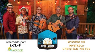 SESIONES DESDE LA LOMA EP23  Cuatrista Christian Nieves [upl. by Asirrom]