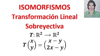 Determinar si una transformación Lineal es SOBREYECTIVA Álgebra lineal ISOMORFISMOS [upl. by Suzi]