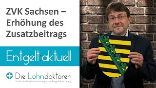 Entgelt aktuell ZVK Sachsen – Erhöhung des Zusatzbeitrags [upl. by Ntsud940]