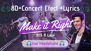 🎧8D  LIVE BTS FT LAUV  MAKE IT RIGHT  CONCERT EFFECTLYRICS  ENG SUB USE HEADPHONES 🎧 [upl. by Airpac573]