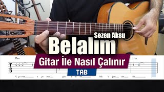 Sezen Aksu  Belalım  Gitar Tab Nasıl Çalınır [upl. by Dalia709]