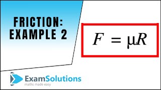 Friction  Example 2  ExamSolutions [upl. by Woodman]