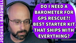 Barometer For GPS Rescue In Betaflight Prebuilt Starter Kit For FPV  FPV Questions [upl. by Keenan]