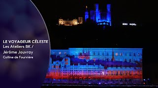 Fête des lumières de Lyon 2022  Le voyageur céleste sur la colline de Fourvière [upl. by Ahsier342]