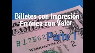 quotBilletes con Impresion Erronea con Valorquot  Parte 1 [upl. by Airbma]