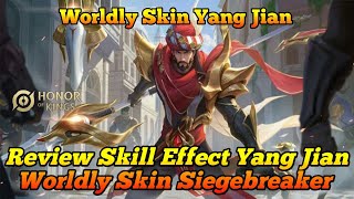 REVIEW SKILL EFFECT YANG JIAN WORLDLY SKIN SIEGEBREAKER  Honor of Kings [upl. by Goth]