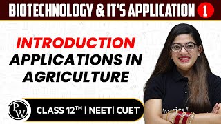 Biotechnology amp Its Application 01  Introduction Applications in Agriculture  12th  NEETCUET [upl. by Rolando]