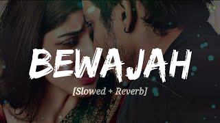 Bewajah SlowedReverb  Himesh Reshammiya  Sanam Teri Kasam  bewajah song MUSICLIGHT04 [upl. by Mcclees]