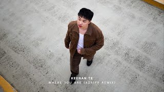 Keenan Te  Where You Are Azriff Remix [upl. by Rehpatsirhc]