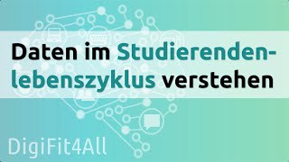 DigiFit4All Daten im Studierendenlebenszyklus verstehen [upl. by Arriet285]