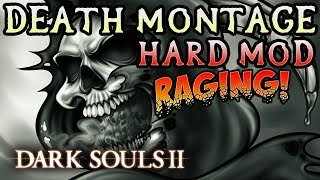 INSANE RAGE Dark Souls 2 Hard Mod Death Montage 3 [upl. by Noryk]