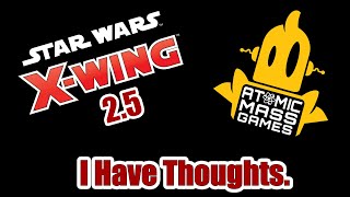 My Thoughts on Xwing 25 and the Future of the Game [upl. by Raphaela]