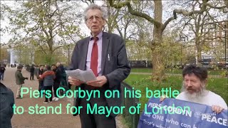 Piers Corbyn on his battle to stand for Mayor of London  Speakers Corner 21 April 2024 [upl. by Tammi729]