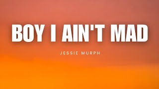 Boy I Aint Mad  Jessie Murph [upl. by Blalock]