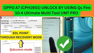 OPPO A7 CPH1901 UNLOCK BY UMT PRO QC FIRE 104 TOOL BY ONE CLICK [upl. by Silverman]