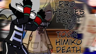 Pro Heroes react to Toga Himiko Pasf  Season 7  Bnha react [upl. by Samot]