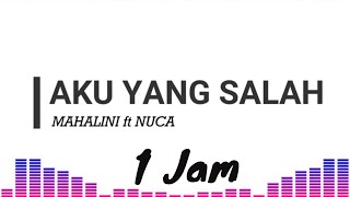 Mahalini Ft Nuca  Aku Yang Salah  Full 1 Jam [upl. by Jovi]