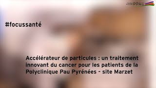 Accélérateur de particules  un traitement innovant du cancer [upl. by Aribold]