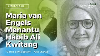 MARIA VAN ENGELS MENANTU HABIB ALI KWITANG  Mutolaah 27 [upl. by Anayi740]