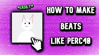 HOW TO MAKE BEATS LIKE PERC40 EASILY [upl. by Tamer]