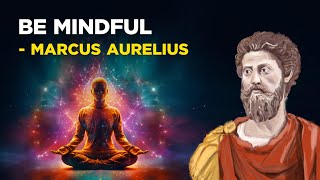 5 Stoic Ways To Be Mindful  Marcus Aurelius Stoicism [upl. by Leirbag939]