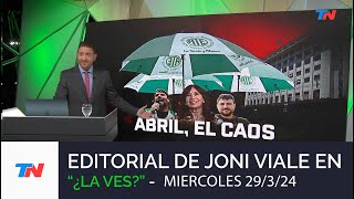 Editorial de Joni Viale quotAbril el Caosquot en quot¿La Vesquot I Miércoles 3424 [upl. by Rotberg]